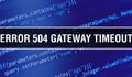 Error 504ÃÂ Gateway Timeout with Binary code digital technology background. Abstract background with program code and Error 504ÃÂ 